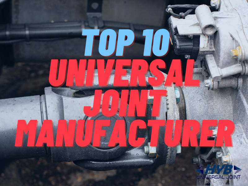 Top 10 Universal Joint Manufacturers