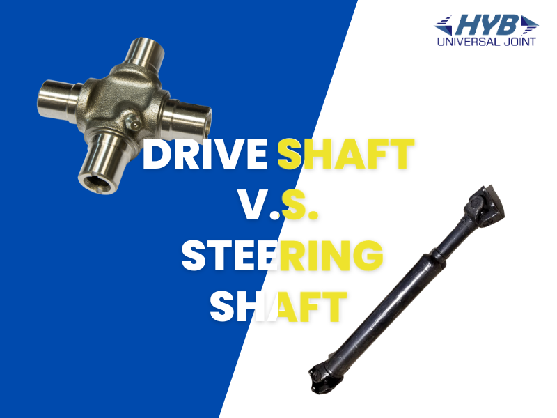 Steering Shaft vs. Drive Shaft